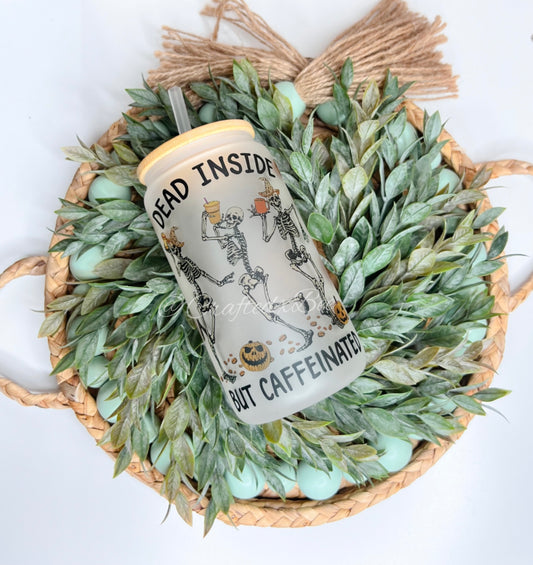 Dead Inside But Caffeinated Glass Can