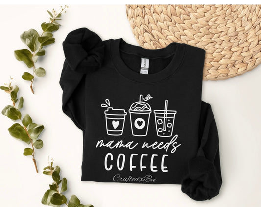 Mama Needs Coffee Crewneck