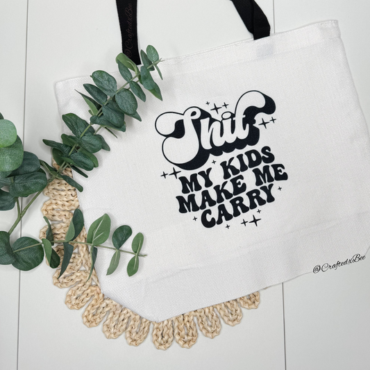 Sh*t My Kids Make Me Carry Totebag